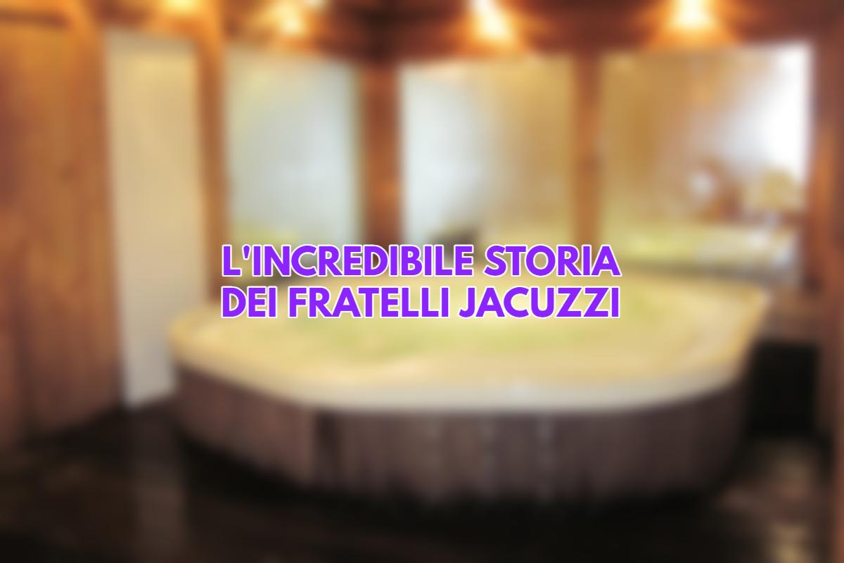 Qual è la storia dietro la nascita della vasca idromassaggio Jacuzzi?