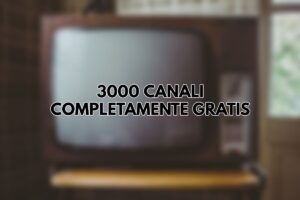 3000 canali gratis