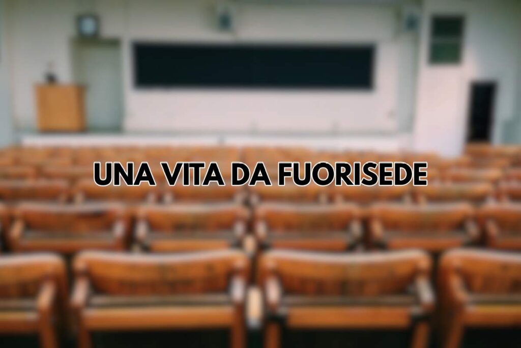 Una vita da fuorisede: cosa bisogna sapere